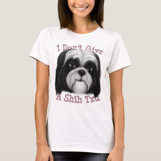 Ik geef geen Shih Tzu! T-shirt (Voorkant)