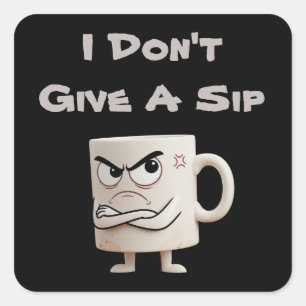"Ik geef geen slok" Grumpy Mok Vierkante Sticker