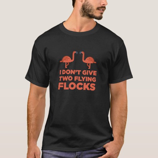 Ik geef geen twee vliegende koppels roze flamingo  t-shirt (Voorkant)