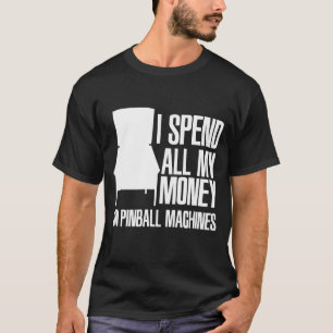 Ik geef geld uit aan flipperkasten voor flipperkas t-shirt