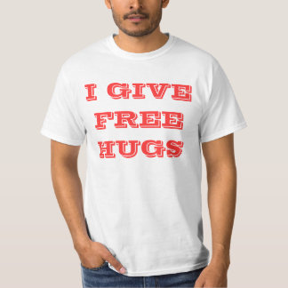 IK GEEF GRATIS HUGS T-SHIRT
