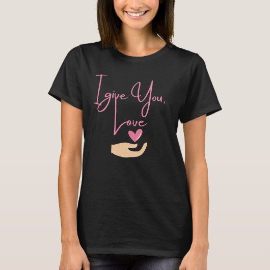 Ik geef je liefde (roze) t-shirt (Voorkant)