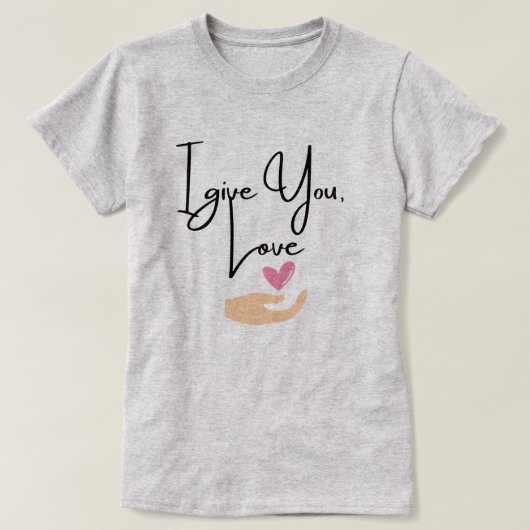 Ik geef je liefde t-shirt (Design voorkant)