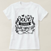 Ik geef je nooit op. t-shirt (Design voorkant)
