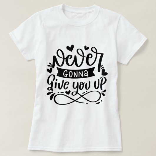Ik geef je nooit op. t-shirt (Design voorkant)