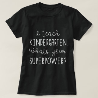 Ik geef les aan de kleuterschool. Wat is jouw SUPE T-shirt