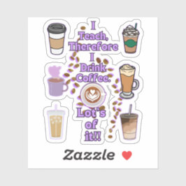 Ik geef les, dus ik drink koffie sticker