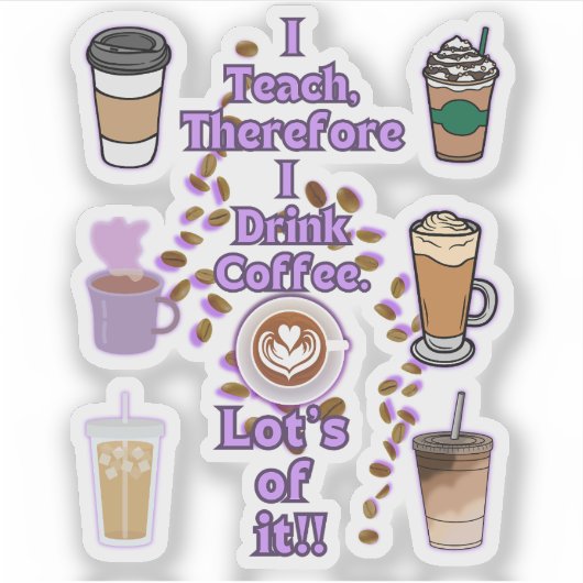 Ik geef les, dus ik drink koffie sticker (Voorkant)