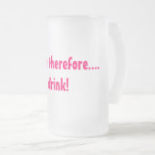 Ik geef les, dus.... Ik drink! Matglas Bierpul (Voorkant rechts)