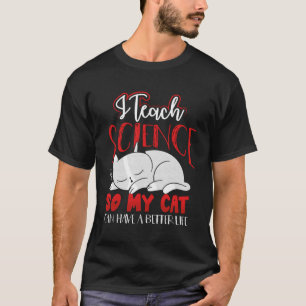 Ik geef les in wetenschap zodat mijn kat een beter t-shirt