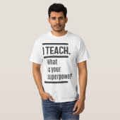 Ik geef les. Wat is jouw Superpower? T-shirt (Voorkant volledig)