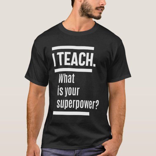 Ik geef les. Wat is jouw Superpower? T-shirt (Voorkant)