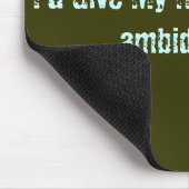 Ik geef mijn rechterarm om ambidextereus te zijn muismat (Hoek)