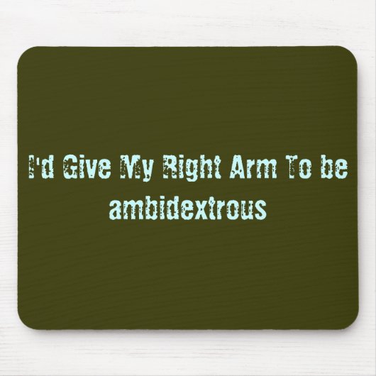 Ik geef mijn rechterarm om ambidextereus te zijn muismat (Voorkant)