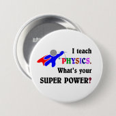 Ik geef natuurkunde. Wat is je superkracht? Ronde Button 7,6 Cm (Voorkant /achterkant)