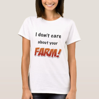Ik geef niet om je Boerderij. T-shirt