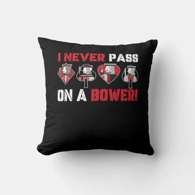 Ik geef nooit een bower grappige Humor Euchre Kaar Kussen (Voorkant)