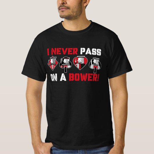 Ik geef nooit een bower grappige Humor Euchre Kaar T-shirt (Voorkant)