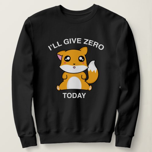Ik Geef Vandaag Geen Enkele Fox Trui (Design voorkant)