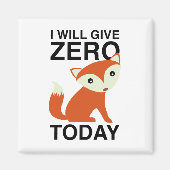 Ik geef vandaag Zero Fox Magneet (Voorkant)