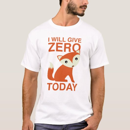 Ik geef vandaag Zero Fox T-shirt (Voorkant)