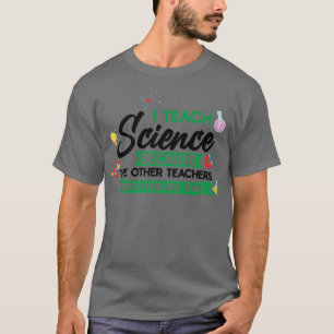 Ik geef wetenschap omdat de andere Teach Premium T-shirt