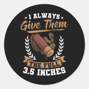 Ik geef ze altijd de volle 3,5-inch Turks shunt. Ronde Sticker