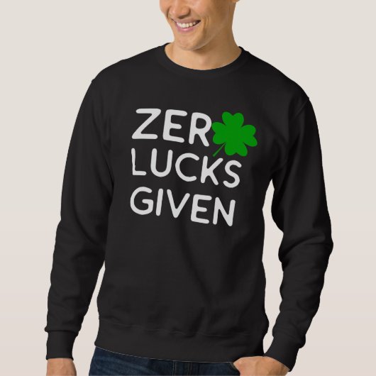 Ik geef Zero Lucks Snarky en Sarcastic Trui (Voorkant)