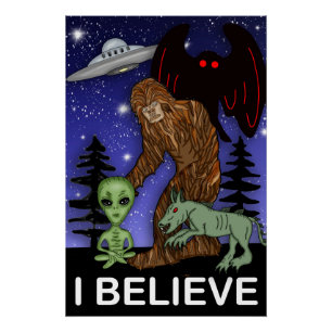Ik geloof   Big Foot Alien Mothman UFO Chupacabra Perfect Poster