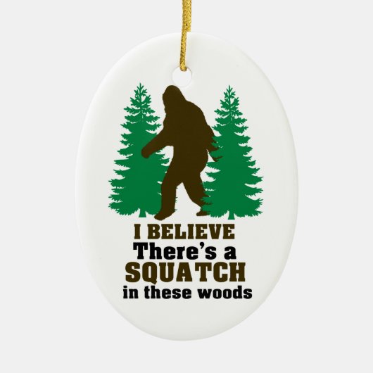 Ik geloof dat er een SQUATCH is in deze bossen Keramisch Ornament (Voorkant)