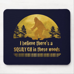 Ik geloof dat er een SQUATCH is in deze bossen Muismat