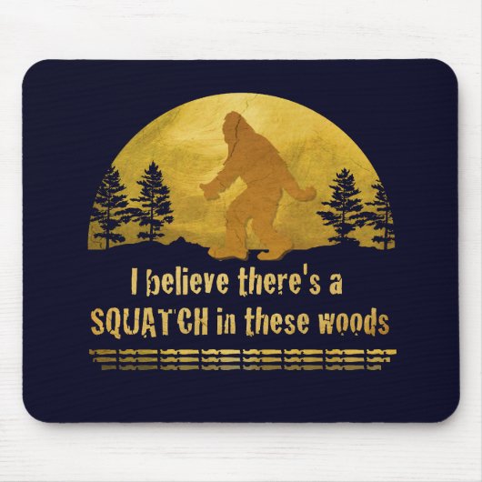 Ik geloof dat er een SQUATCH is in deze bossen Muismat (Voorkant)