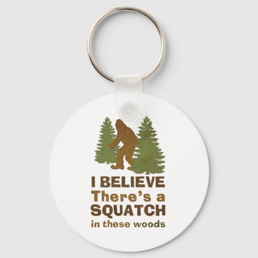 Ik geloof dat er een SQUATCH is in deze bossen Sleutelhanger (Voorkant)