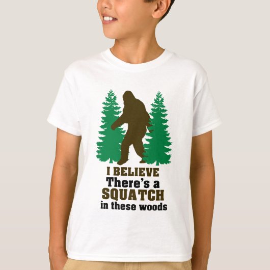 Ik geloof dat er een SQUATCH is in deze bossen T-shirt (Voorkant)