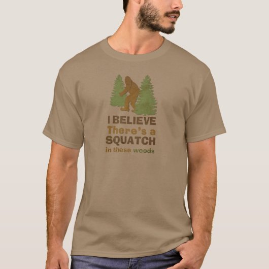 Ik geloof dat er een SQUATCH is in deze bossen T-shirt (Voorkant)
