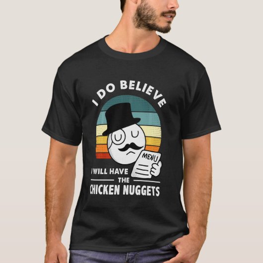 Ik geloof dat ik de kipnuggets neem t-shirt (Voorkant)