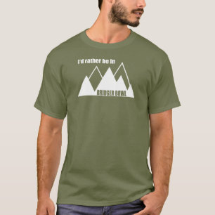 Ik Geloof Dat Ik Liever In Bridger Bowl Mountain B T-shirt