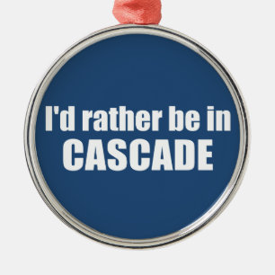 Ik Geloof Dat Ik Liever In Cascade Idaho Ben Metalen Ornament