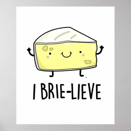 Ik geloof grappig positief Brie Cheese Pun Poster (Voorkant)