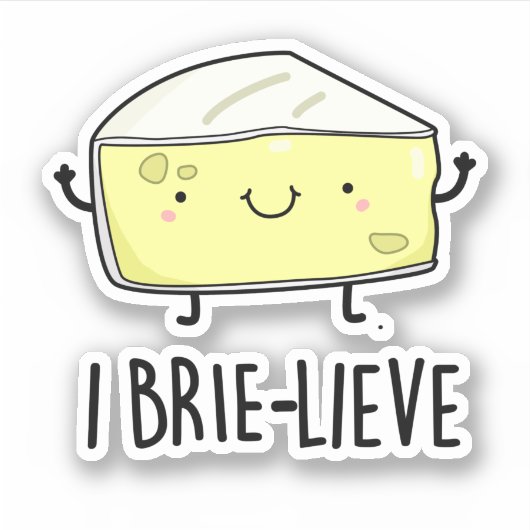 Ik geloof grappig positief Brie Cheese Pun Sticker (Voorkant)