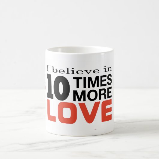 "Ik geloof in 10 keer meer liefde" 11oz koffie-Mok Koffiemok (Center)