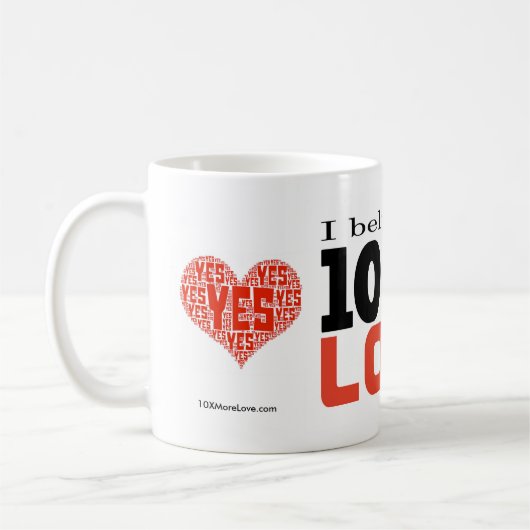 "Ik geloof in 10 keer meer liefde" 11oz koffie-Mok Koffiemok (Links)