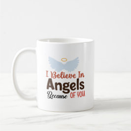Ik geloof in Angels vanwege jou Koffiemok