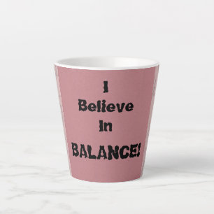 Ik geloof in balans! latte mok