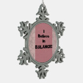 Ik geloof in balans! tin sneeuwvlok ornament (Links)