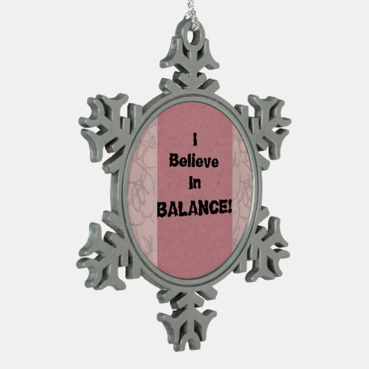 Ik geloof in balans! tin sneeuwvlok ornament (Links)