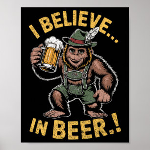 Ik geloof in bier grappige Bigfoot Lederhosen grap Poster