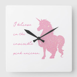 Ik geloof in de onzichtbare roze eenhoorn. vierkante klok