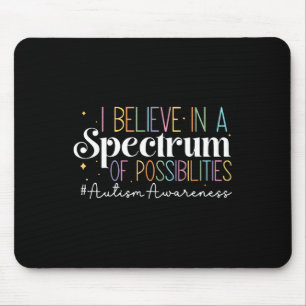 Ik geloof in een spectrum van mogelijkheden autism muismat