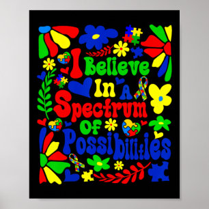 Ik geloof in een spectrum van mogelijkheden Autism Poster